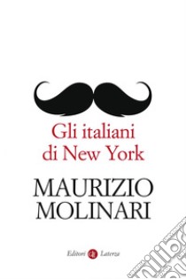 Gli italiani di New York. E-book. Formato EPUB ebook di Maurizio Molinari