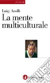 La mente multiculturale. E-book. Formato EPUB ebook di Luigi Anolli