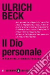 Il Dio personale: La nascita della religiosità secolare. E-book. Formato EPUB ebook di Ulrich Beck