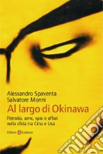 Al largo di Okinawa: Petrolio, armi, spie e affari nella sfida tra Cina e Usa. E-book. Formato EPUB ebook