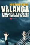 La valanga: Dalla crisi americana alla recessione globale. E-book. Formato EPUB ebook di Massimo Gaggi