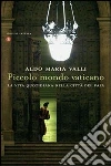Piccolo mondo Vaticano. La vita quotidiana nella città del Papa. E-book. Formato EPUB ebook