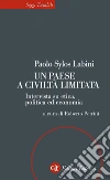 Un paese a civiltà limitata: Intervista su etica, politica ed economia. E-book. Formato EPUB ebook di Paolo Sylos Labini