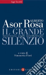 Il grande silenzio: Intervista sugli intellettuali. E-book. Formato EPUB