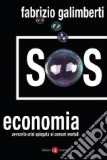 SOS economia: ovvero la crisi spiegata ai comuni mortali. E-book. Formato EPUB