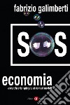 SOS economia: ovvero la crisi spiegata ai comuni mortali. E-book. Formato EPUB ebook