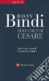 Quel che è di Cesare. E-book. Formato EPUB ebook di Rosy Bindi