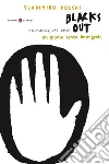Blacks out. 20 marzo, ore 00.01. Un giorno senza immigrati. E-book. Formato EPUB ebook di Vladimiro Polchi