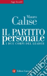 Il partito personale: I due corpi del leader. E-book. Formato EPUB ebook