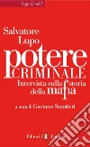 Potere criminale: Intervista sulla storia della mafia. E-book. Formato EPUB ebook di Gaetano Savatteri