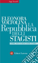 La Repubblica degli stagisti: Come non farsi sfruttare. E-book. Formato EPUB ebook