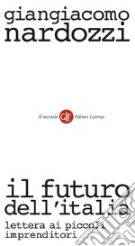 Il futuro dell'Italia: Lettera ai piccoli imprenditori. E-book. Formato EPUB ebook