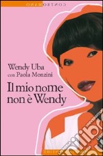 Il mio nome non è Wendy. E-book. Formato EPUB