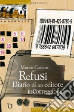 Refusi: Diario di un editore incorreggibile. E-book. Formato EPUB ebook