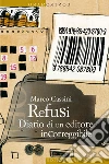 Refusi. Diario di un editore incorreggibile. E-book. Formato EPUB ebook di Marco Cassini