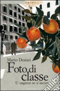 Foto di classe: U uagnon se nasciot. E-book. Formato EPUB ebook di Mario Desiati