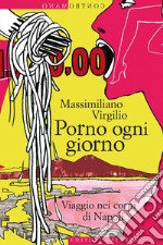 Porno ogni giorno: Viaggio nei corpi di Napoli. E-book. Formato EPUB ebook