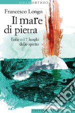 Il mare di pietra: Eolie o i 7 luoghi dello spirito. E-book. Formato EPUB