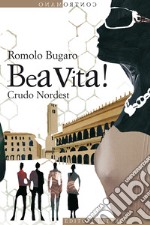 Bea vita! Crudo Nordest. E-book. Formato EPUB ebook