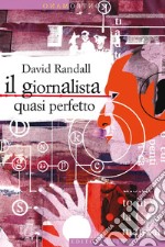 Il giornalista quasi perfetto. E-book. Formato EPUB ebook