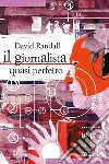 Il giornalista quasi perfetto. E-book. Formato EPUB ebook di Bruna Tortorella