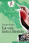 La vita, non il mondo. E-book. Formato EPUB ebook