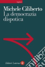 La democrazia dispotica. E-book. Formato EPUB ebook