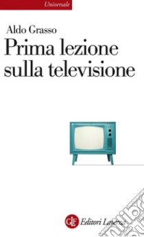 Prima lezione sulla televisione. E-book. Formato EPUB ebook di Aldo Grasso