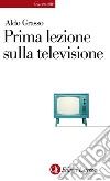 Prima lezione sulla televisione. E-book. Formato EPUB ebook di Aldo Grasso