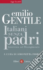 Italiani senza padri: Intervista sul Risorgimento. E-book. Formato EPUB ebook