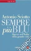 Sempre più blu. Operai nell'Italia della grande crisi. E-book. Formato EPUB ebook di Antonio Sciotto