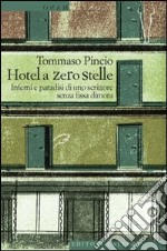 Hotel a zero stelle: Inferni e paradisi di uno scrittore senza fissa dimora. E-book. Formato EPUB ebook