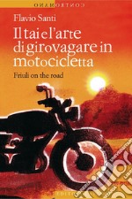 Il tai e l'arte di girovagare in motocicletta: Friuli on the road. E-book. Formato EPUB