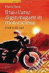 Il tai e l'arte di girovagare in motocicletta: Friuli on the road. E-book. Formato EPUB ebook