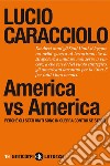 America vs America: Perché gli Stati Uniti sono in guerra contro se stessi. E-book. Formato EPUB ebook