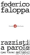 Razzisti a parole (per tacer dei fatti). E-book. Formato EPUB ebook di Federico Faloppa