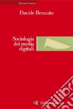 Sociologia dei media digitali: Relazioni sociali e processi comunicativi del web partecipativo. E-book. Formato EPUB ebook