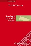 Sociologia dei media digitali: Relazioni sociali e processi comunicativi del web partecipativo. E-book. Formato EPUB ebook di Davide Bennato