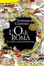 L'O di Roma: In tondo e senza fermarsi mai. E-book. Formato EPUB ebook