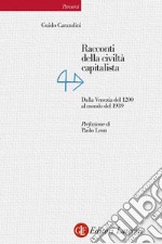 Racconti della civiltà capitalista: Dalla Venezia del 1200 al mondo del 1939. E-book. Formato EPUB ebook