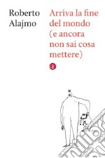 Arriva la fine del mondo (e ancora non sai cosa mettere). E-book. Formato EPUB ebook