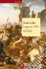 Legnano 1176: Una battaglia per la libertà. E-book. Formato EPUB ebook