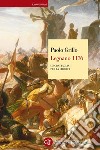 Legnano 1176: Una battaglia per la libertà. E-book. Formato EPUB ebook