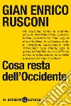 Cosa resta dell'Occidente. E-book. Formato EPUB ebook di Gian Enrico Rusconi