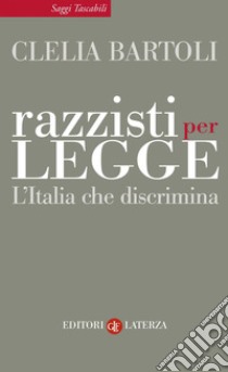 Razzisti per legge: L'Italia che discrimina. E-book. Formato EPUB ebook di Clelia Bartoli