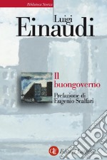 Il buongoverno: Saggi di economia e politica (1897-1954). E-book. Formato EPUB ebook