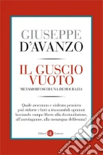 Il guscio vuoto: Metamorfosi di una democrazia. E-book. Formato EPUB