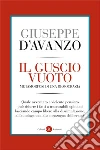 Il guscio vuoto: Metamorfosi di una democrazia. E-book. Formato EPUB ebook di Giuseppe D''Avanzo