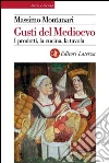 Gusti del Medioevo. I prodotti, la cucina, la tavola. E-book. Formato EPUB ebook di Massimo Montanari