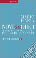 Nove su dieci: Perché stiamo (quasi) tutti peggio di 10 anni fa. E-book. Formato EPUB ebook